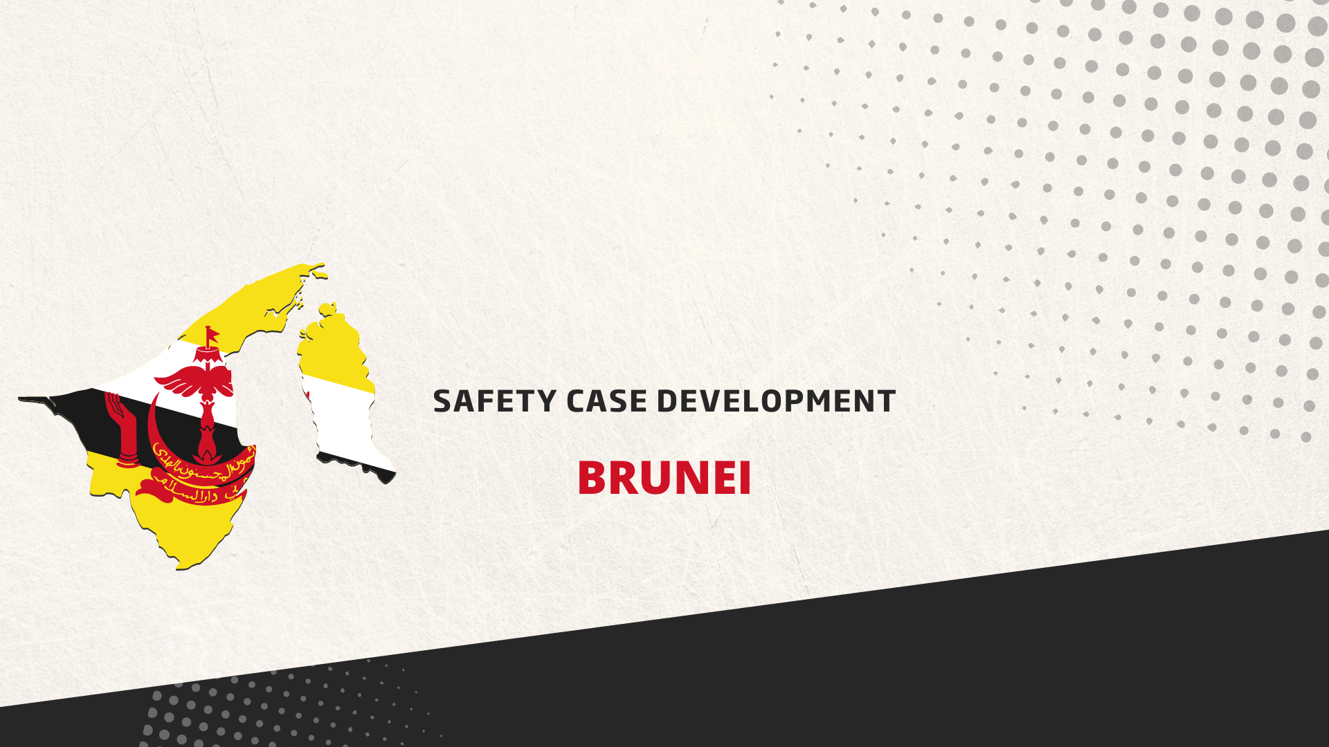 Safety Case Development Course Another project in Brunei, to develop a Safety Case for a Mobile ...