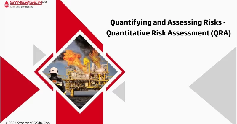 Quantifying and Assessing Risks - Quantitative Risk Assessment (QRA)